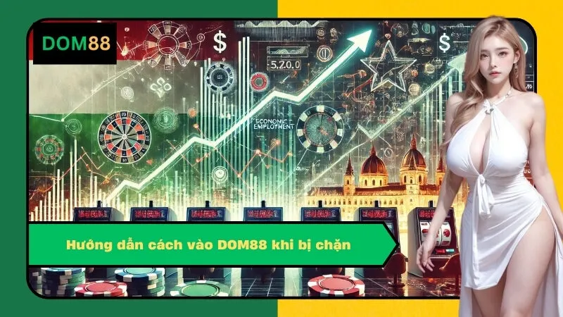 Hướng dẫn cách vào DOM88 khi bị chặn